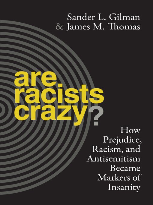Title details for Are Racists Crazy? by Sander L. Gilman - Available